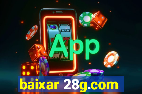 baixar 28g.com